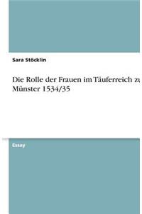 Die Rolle der Frauen im Täuferreich zu Münster 1534/35