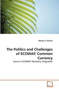 Politics and Challenges of ECOWAS' Common Currency