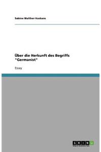 Über die Herkunft des Begriffs Germanist