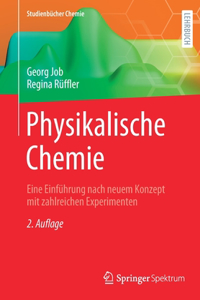 Physikalische Chemie: Eine Einführung Nach Neuem Konzept Mit Zahlreichen Experimenten