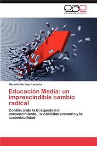 Educacion Media: Un Imprescindible Cambio Radical