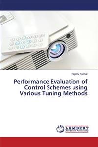 Performance Evaluation of Control Schemes using Various Tuning Methods