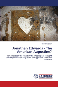 Jonathan Edwards - The American Augustine?