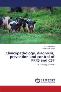 Clinicopathology, Diagnosis, Prevention and Control of Prrs and CSF