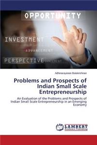 Problems and Prospects of Indian Small Scale Entrepreneurship