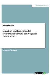 Migration und Frauenhandel. Herkunftsländer und der Weg nach Deutschland