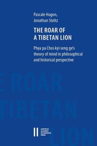 Roar of a Tibetan Lion: Phya Pa Chos Kyi Seng Ge's Theory of Mind in Philosophical and Historical Perspective