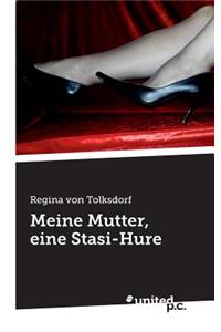 Meine Mutter, eine Stasi-Hure