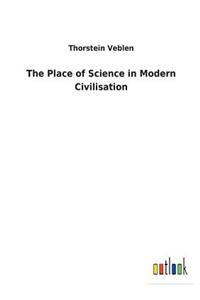 Place of Science in Modern Civilisation