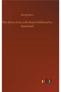 The Story of my Life from Childhood to Manhood