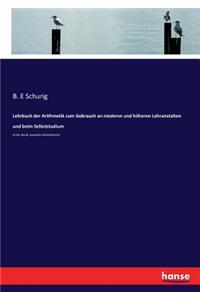 Lehrbuch der Arithmetik zum Gebrauch an niederen und höheren Lehranstalten und beim Selbststudium
