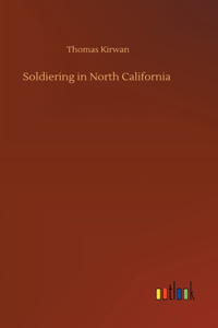 Soldiering in North California