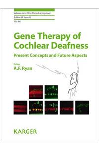 Gene Therapy of Cochlear Deafness: Present Concepts and Future Aspects