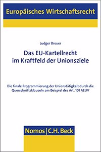 Das Eu-Kartellrecht Im Kraftfeld Der Unionsziele