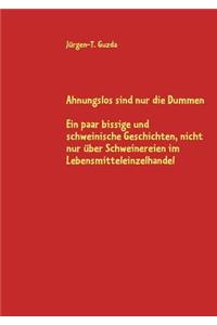 Ahnungslos sind nur die Dummen