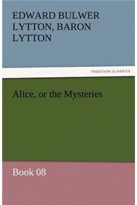 Alice, or the Mysteries - Book 08