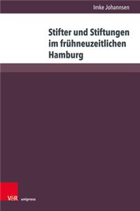 Stifter Und Stiftungen Im Fruhneuzeitlichen Hamburg