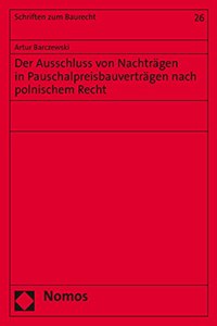 Der Ausschluss Von Nachtragen in Pauschalpreisbauvertragen Nach Polnischem Recht