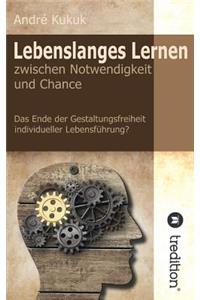 Lebenslanges Lernen zwischen Notwendigkeit und Chance