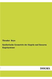 Synthetische Geometrie Der Kugeln Und Linearen Kugelsysteme