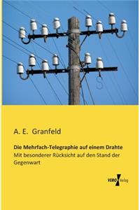 Mehrfach-Telegraphie auf einem Drahte
