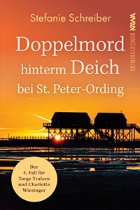 Doppelmord hinterm Deich bei St. Peter-Ording: Der vierte Fall fur Torge Trulsen und Charlotte Wiesinger (Torge Trulsen und Charlotte Wiesinger - Kriminalroman 4)