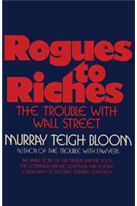 Rogues to Riches The Trouble with Wall Street