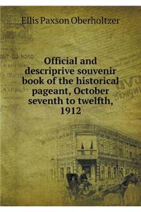 Official and descriprive souvenir book of the historical pageant, October seventh to twelfth, 1912