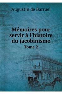 Mémoires Pour Servir À l'Histoire Du Jacobinisme Tome 2