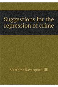 Suggestions for the Repression of Crime