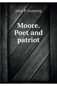 Moore. Poet and Patriot