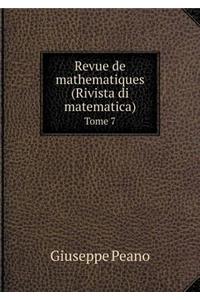 Revue de mathematiques (Rivista di matematica) Tome 7
