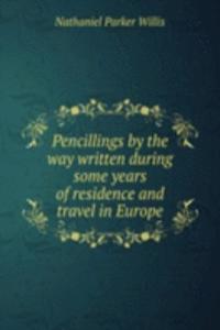 PENCILLINGS BY THE WAY WRITTEN DURING S