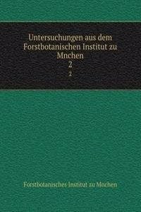 Untersuchungen aus dem Forstbotanischen Institut zu Mnchen