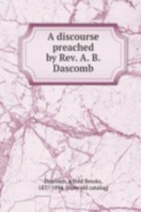 discourse preached by Rev. A. B. Dascomb