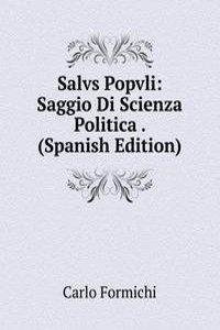 Salvs Popvli: Saggio Di Scienza Politica . (Spanish Edition)