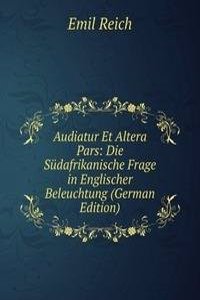Audiatur Et Altera Pars: Die Sudafrikanische Frage in Englischer Beleuchtung (German Edition)