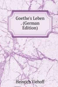 Goethe's Leben . (German Edition)