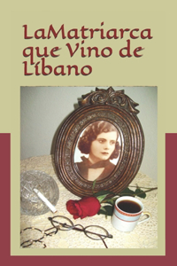 La Matriarca que Vino de Libano