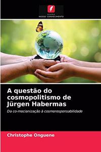 A questão do cosmopolitismo de Jürgen Habermas