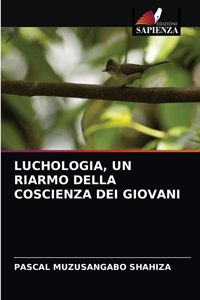 Luchologia, Un Riarmo Della Coscienza Dei Giovani