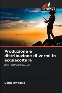 Produzione e distribuzione di vermi in acquacoltura