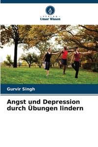 Angst und Depression durch Übungen lindern