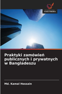 Praktyki zamówien publicznych i prywatnych w Bangladeszu