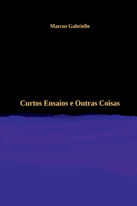 Curtos Ensaios E Outras Coisas
