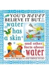 You'd Never Believe It But - Water Has A Skin