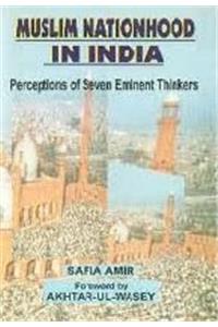 Muslim Nationhood In India: Perceptions Of Seven Eminent Thinkers