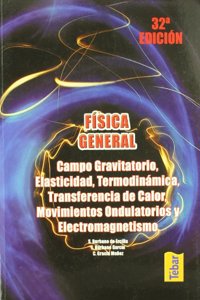 Fisica general. Campo gravitatorio, elasticidad, termodinamica, transferencia de calor, movimientos ondulatorios y electromagnetismo