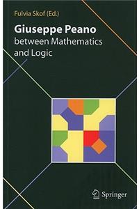 Giuseppe Peano Between Mathematics and Logic