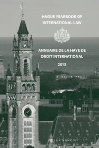 Hague Yearbook of International Law / Annuaire de la Haye de Droit International, Vol. 26 (2013)